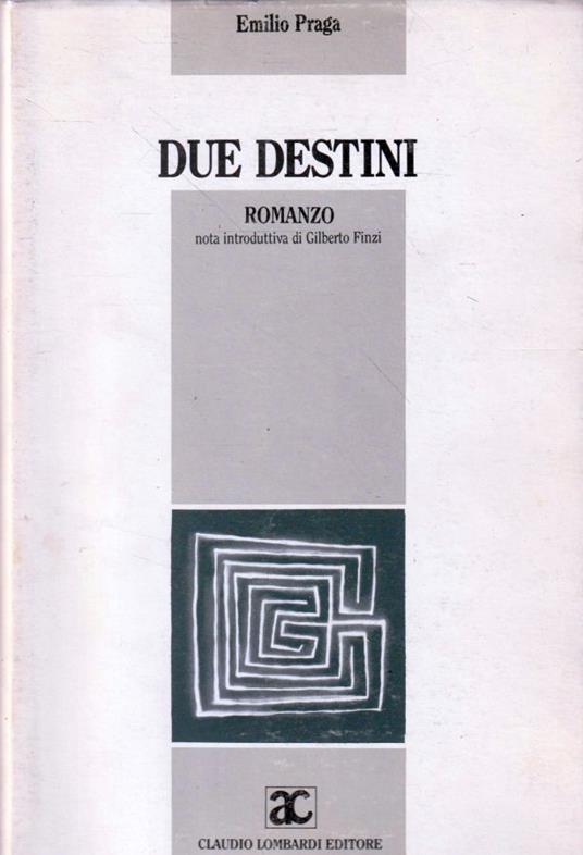 Due destini. Romanzo - Emilio Praga - copertina