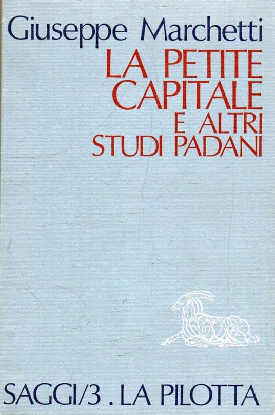 La petite capitale e altri studi padani - Giuseppe Marchetti - copertina