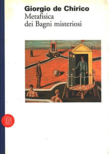 Giorgio de Chirico : metafisica dei Bagni misteriosi - Maurizio Fagiolo Dell'Arco - copertina