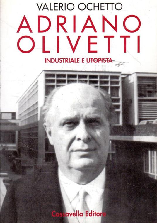 Adriano Olivetti. Industriale e Utopista - Valerio Ochetto - copertina