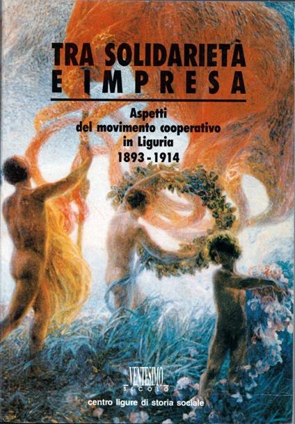 Aspetti del movimento cooperativo in Liguria 1893-1914. Tra solidarietà e impresa - Luca Borzani - copertina