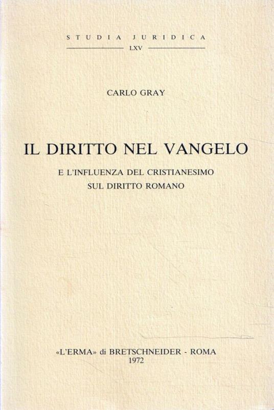 Il Diritto nel Vangelo e l'influenza del cristianesimo sul Diritto Romano - Carlo Gay - copertina