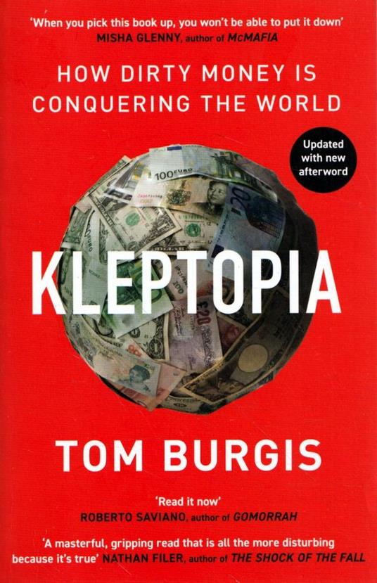 Kleptopia. How dirty money is conquering the world - Tom Burgis - copertina