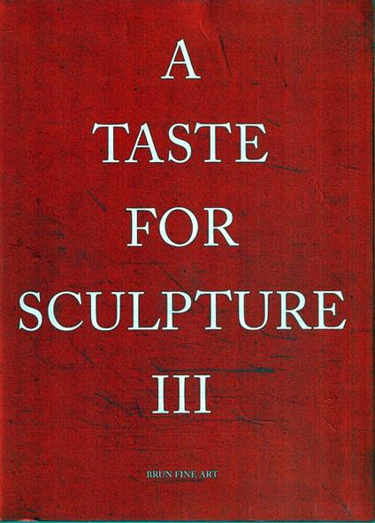 A taste for sculpture III : marble, terracotta, stucco and ivory (15. to 19. centuries) - Andrea Bacchi - copertina
