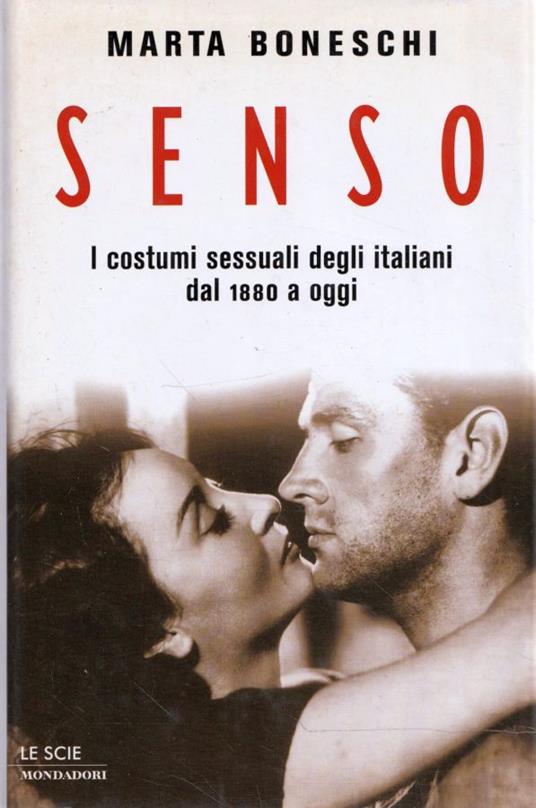Senso. I costumi sessuali degli italiani dal 1880 a oggi - Marta Boneschi - copertina