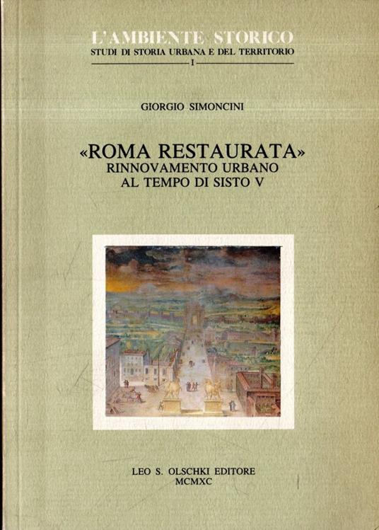 Roma restaurata : rinnovamento urbano al tempo di Sisto 5 - Giorgio Simoncini - copertina