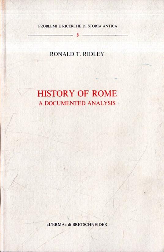 History of Rome : a documented analysis - Ronald T. Ridley - copertina