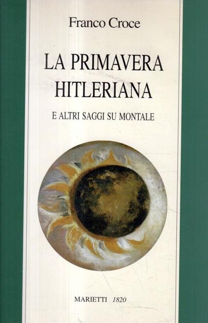 La primavera hitleriana e altri saggi su Montale - Franco Croce - copertina