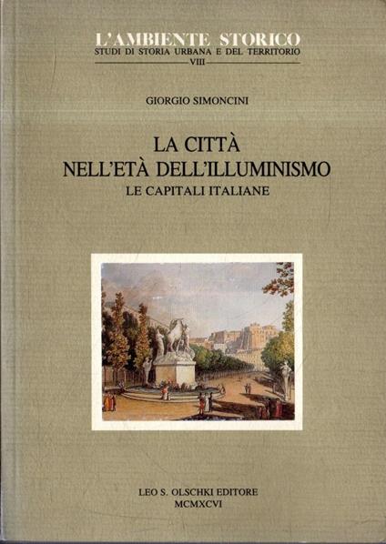 La città nell'età dell'illuminismo : le capitali italiane - Giorgio Simoncini - copertina