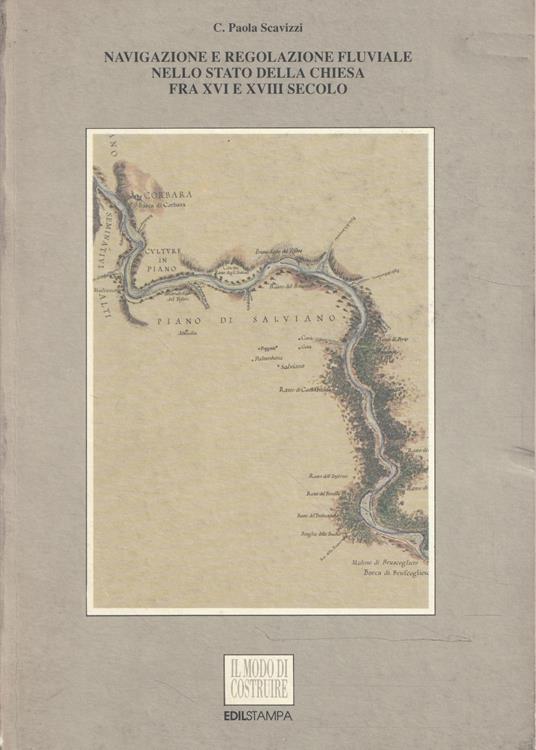Navigazione e regolazione fluviale nello Stato della Chiesa fra XVI e XVIII secolo (Il caso del Tevere) - copertina
