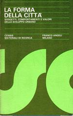 La forma della città. Soggetti, comportamenti e valori dello sviluppo urbano