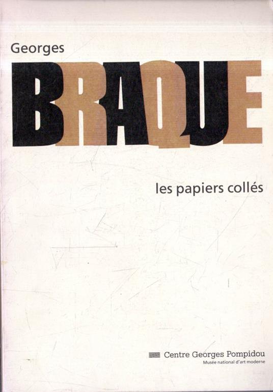 Georges Braque: les papiers collés : 17 juin- 27 septembre 1982, Centre Georges Pompidou, Musée national d'art modern - Georges Braque - copertina