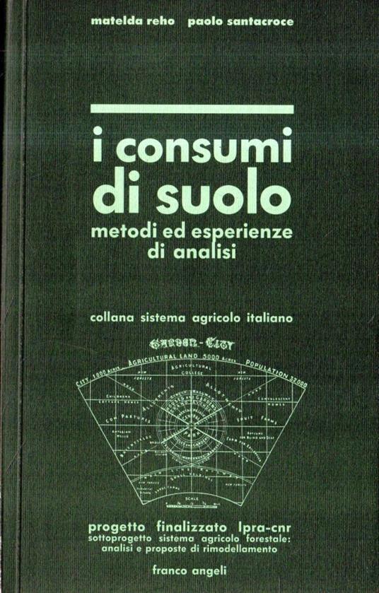 I consumi del suolo : metodi ed esperienze di analisi - copertina