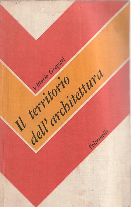 Il territorio dell' architettura - Vittorio Gregotti - copertina