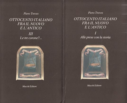 Ottocento italiano fra il nuovo e l'antico ( Volumi I e III) - Piero Treves - copertina
