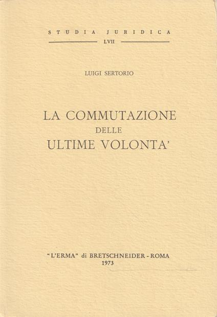 La commutazione delle ultime volontà - Luigi Sertorio - copertina