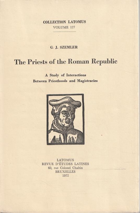 The Priests of the Roman Republic. A study of interactions between priesthoods and Magistracies - copertina