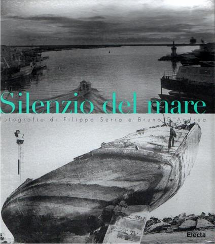 Silenzio del mare : fotografie di Filippo Serra e Bruno D'Andre - copertina