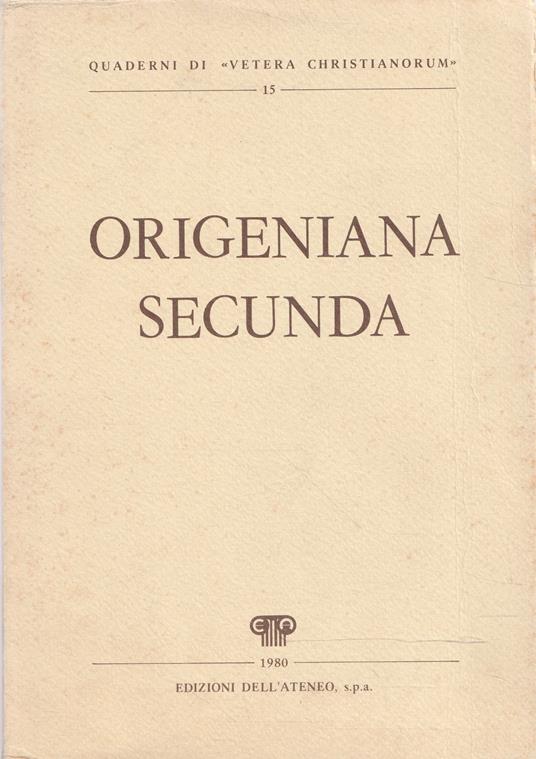 Origeniana secunda. Second colloque international des etudes origeniennes - copertina