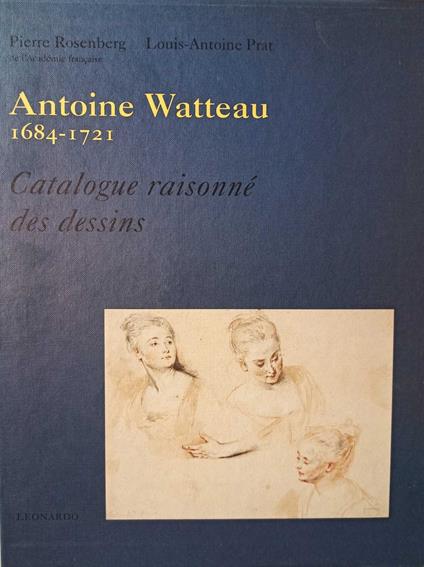 Antoine Watteau (1684-1721) : catalogue raisonné des dessins - copertina