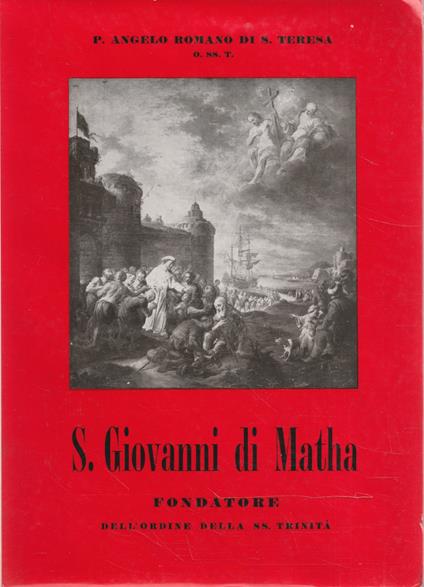 S. Giovanni di Matha fondatore dell'ordine della SS. Trinità - Angelo Romanò - copertina