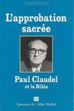 Paul Claudel et la Bible ( Question de / L'approbation sacrée n.94 )