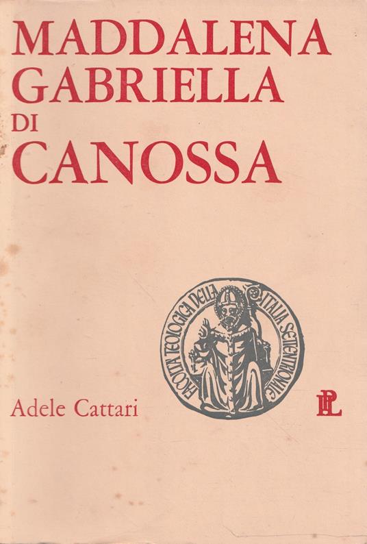 Maddalena Gabriella di Canossa. Gli anni decisivi di un itinerario spirituale (1792-1800) - Adele Cattari - copertina