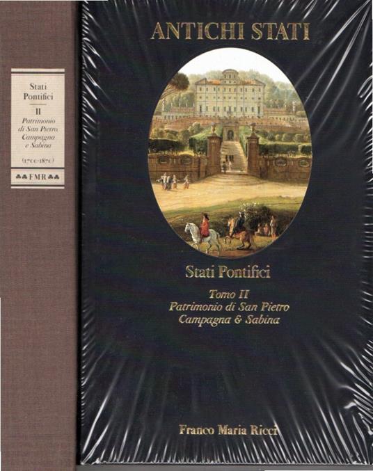 Stati Pontifici. Tomo II. Patrimonio di San Pietro, Campagna e Sabina (1700-1870) - copertina