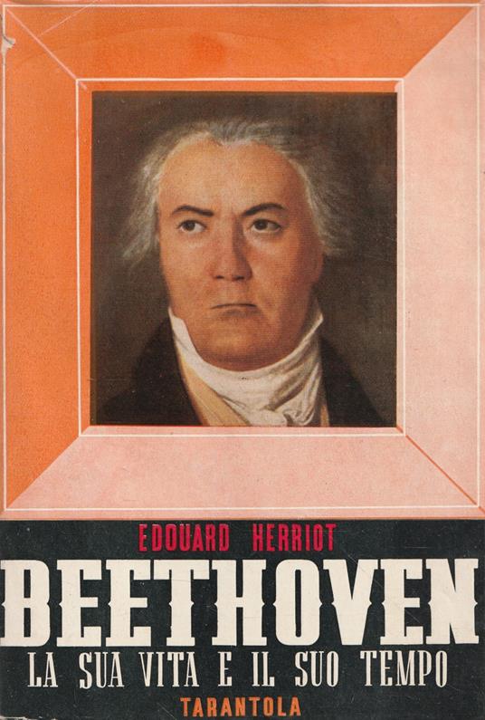 Beethoven : la sua vita e il suo tempo - Edouard Herriot - copertina