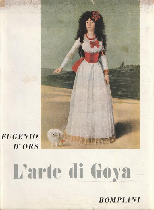 L' arte di Goya, seguito da "Tre ore al Museo del Prado" e da "Una nuova visita al Museo del Prado" - Eugenio D'Ors - copertina