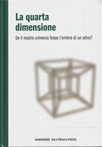 La quarta dimensione. Se il nostro universo fosse l'ombra di un altro ?