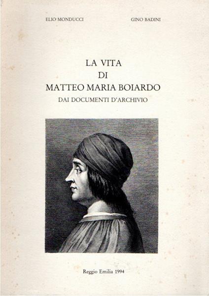 La vita di Matteo Maria Boiardo : dai documenti d'archivio - copertina