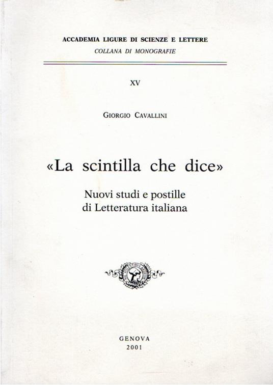 "La scintilla che dice" : Nuovi studi e postille di Letturatura italiana - Giorgio Cavallini - copertina