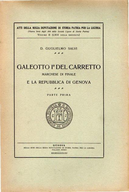 Galeotto 1° del Carretto Marchese di Finale e la Repubblica di Genova Parte Prima - copertina