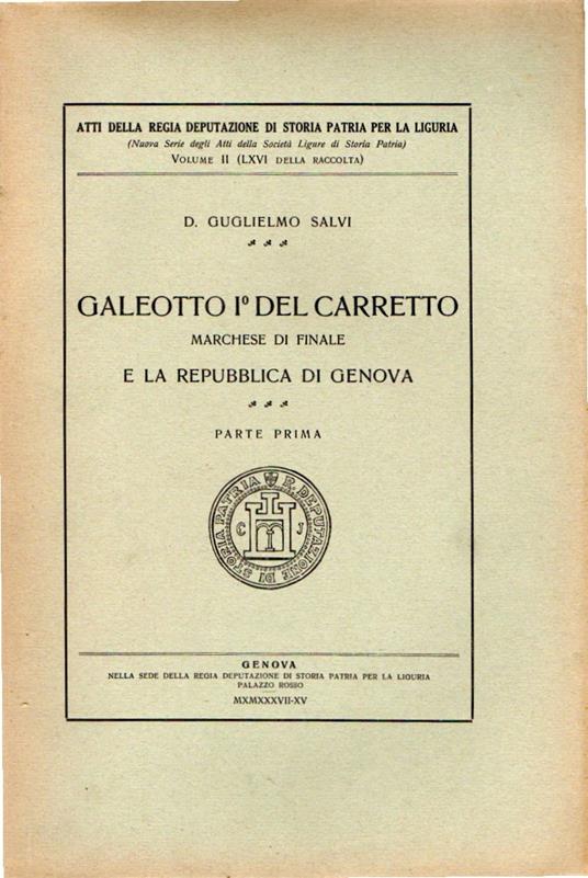 Galeotto 1° del Carretto Marchese di Finale e la Repubblica di Genova Parte Prima - copertina