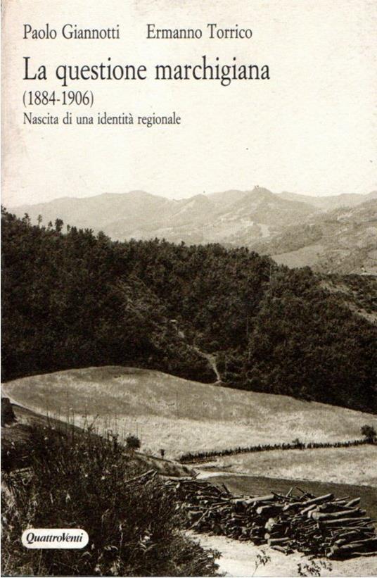 La questione marchigiana : 1884-1906 : nascita di una identità regionale : testi e documenti - copertina