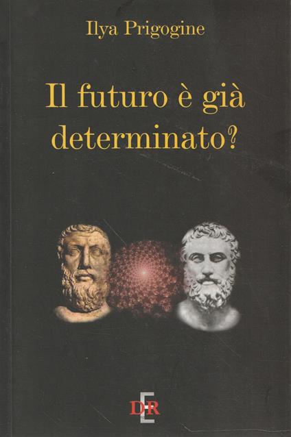 Il futuro è gia determinato? - Ilya Prigogine - copertina