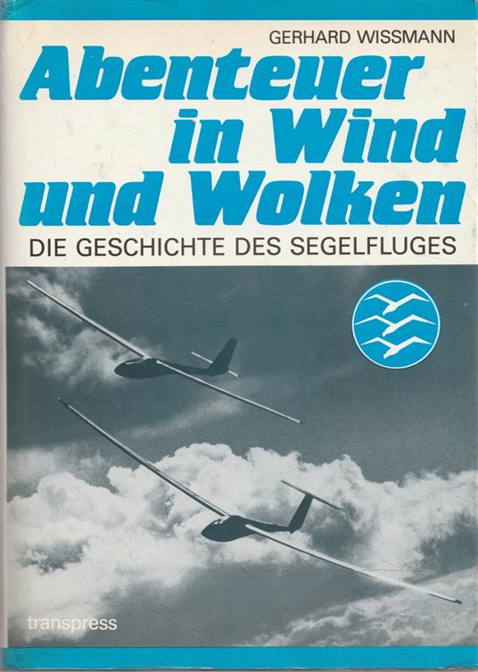 Abenteuer in Wind und Wolken. Die Geschichte des Segelfluges - copertina