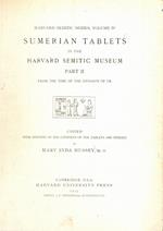 Harvard Semitic Series, Volume IV. SUMERIAN TABLETS IN THE HARVARD SEMITIC MUSEUM PART II FROM THE TIME OF THE DYNASTY OF UR