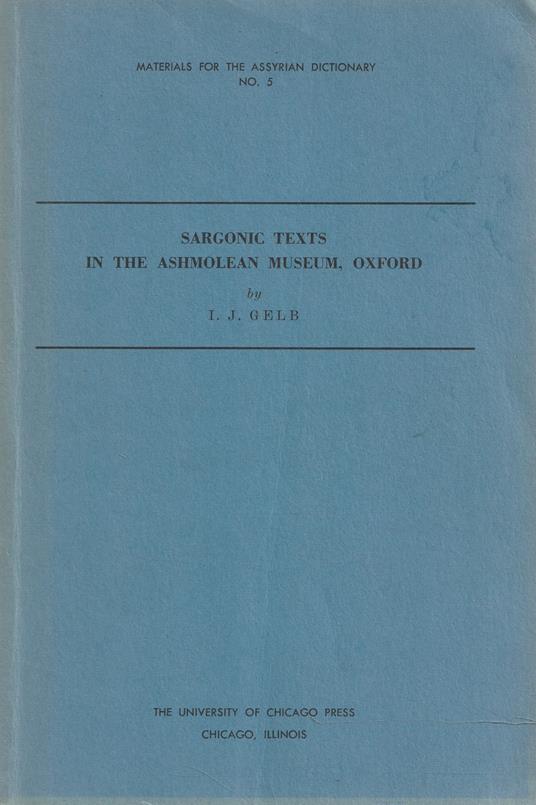 Sargonic texts in the Ashmolean Museum, Oxford - Ignace J. Gelb - copertina