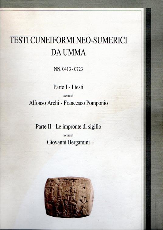 Testi Cuneiformi Neo-Sumerici da Umma. Nn. 0413-0723. Parte I - I testi Parte II - Le impronte di sigillo - copertina