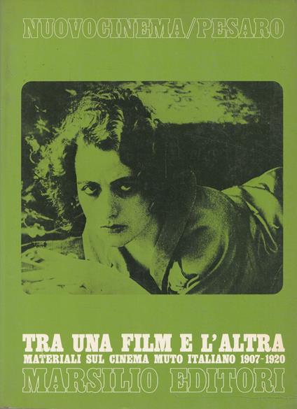 Tra una film e l'altra. Materiali sul cinema muto italiano 1907-1920 - copertina