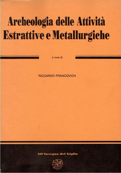 Archeologia delle Attività Estrattive e Metallurgiche - copertina