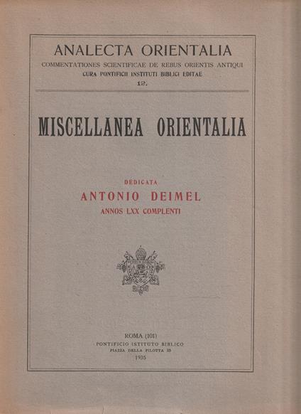 Miscellanea Orientalia - Dedicata Antonio Deimel , Annos LXX Complenti - copertina