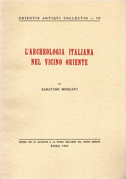 L' archeologia italiana nel vicino oriente - Sabatino Moscati - copertina