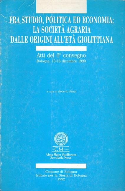 Fra studio, politica ed economia: La società agraria dalle origini all'Età Giolittiana - copertina