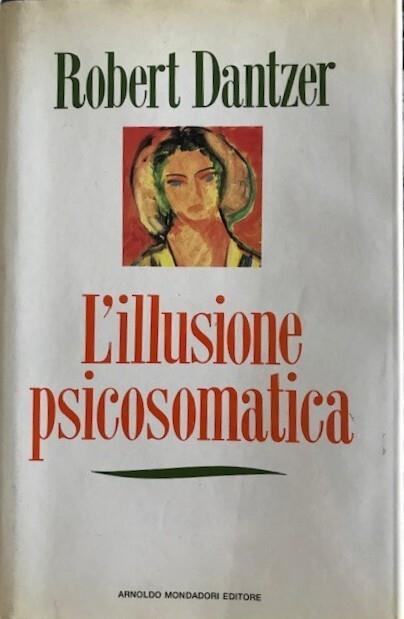 L' illusione psicosomatica - Robert Dantzer - copertina