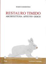 Restauro timido. Architettura, affetto, gioco