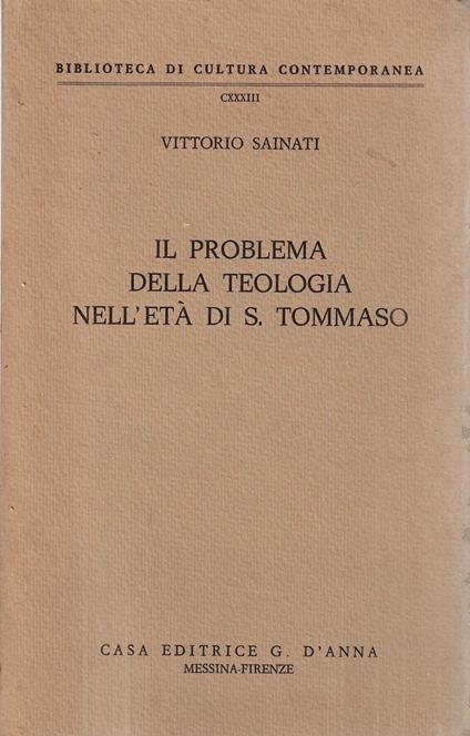 Il problema della teologia nell'età di S. Tommaso - Vittorio Sainati - copertina