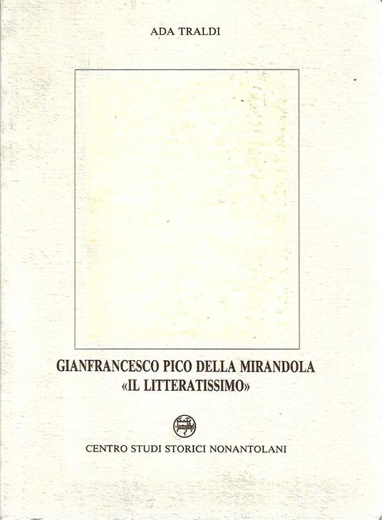 Autografato ! Gianfrancesco Pico della Mirandola "Il litteratissimo" - copertina